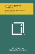 Effective Library Exhibits; How to Prepare and Promote Good Displays