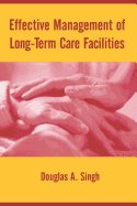 Effective Management of Long-Term Care Facilities: .