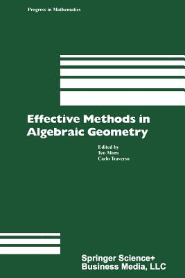 Effective Methods in Algebraic Geometry - Mora, T, and Traverso, C