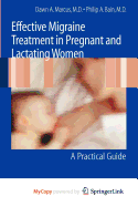 Effective Migraine Treatment in Pregnant and Lactating Women: A Practical Guide