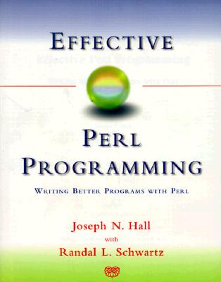 Effective Perl Programming - Hall, Joseph N, and Schwartz, Randal