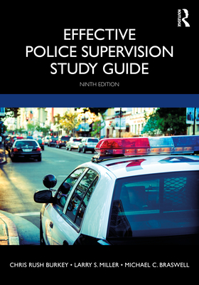 Effective Police Supervision Study Guide - Rush Burkey, Chris, and Miller, Larry S, and Braswell, Michael C