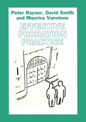 Effective Probation Practice - Raynor, Peter, and Smith, David, and Vanstone, Maurice