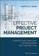 Effective Project Management: Guidance and Checklists for Engineering and Construction