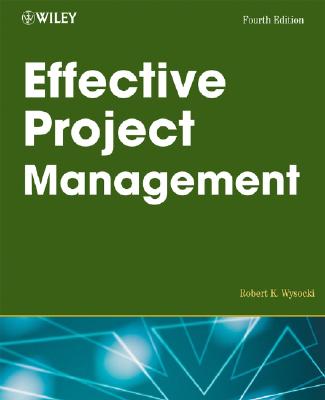 Effective Project Management: Traditional, Adaptive, Extreme - Wysocki, Robert K