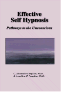 Effective Self Hypnosis: Pathways to the Unconscious