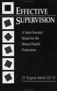 Effective Supervision: A Task-Oriented Model for the Mental Health Professions