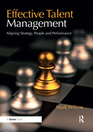 Effective Talent Management: Aligning Strategy, People and Performance