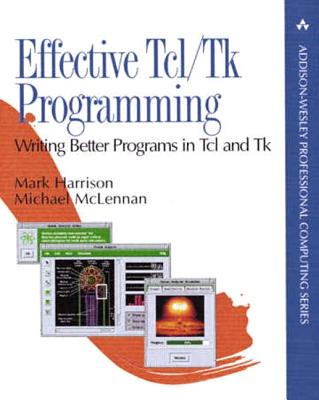 Effective Tcl/TK Programming: Writing Better Programs with TCL and TK - Harrison, Mark, and McLennan, Michael