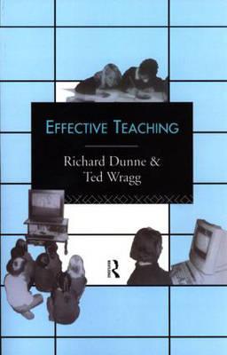 Effective Teaching - Dunne, Richard, and Wragg, E C, Prof.