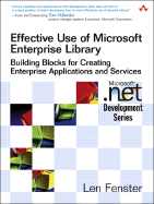 Effective Use of Microsoft Enterprise Library: Building Blocks for Creating Enterprise Applications and Services