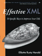 Effective XML: 50 Specific Ways to Improve Your XML