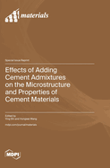 Effects of Adding Cement Admixtures on the Microstructure and Properties of Cement Materials