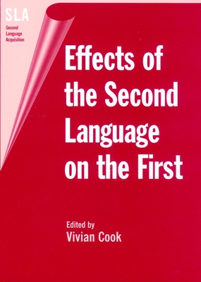 Effects of the Second Language on First - Cook, Vivian, Prof. (Editor)
