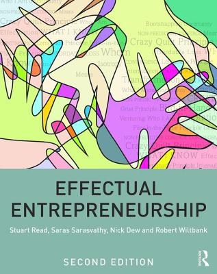 Effectual Entrepreneurship - Read, Stuart, and Sarasvathy, Saras, and Dew, Nick