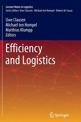 Efficiency and Logistics - Clausen, Uwe (Editor), and Hompel, Michael (Editor), and Klumpp, Matthias (Editor)