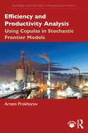 Efficiency and Productivity Analysis: Using Copulas in Stochastic Frontier Models