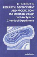 Efficiency in Research, Development: The Statistical Design and Analysis of Chemical Experiments