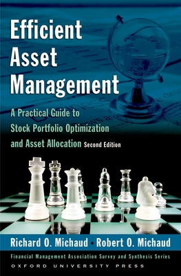 Efficient Asset Management: A Practical Guide to Stock Portfolio Optimization and Asset Allocation [With CDROM] - Michaud, Richard O, and Michaud, Robert O