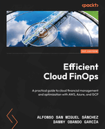 Efficient Cloud FinOps: A practical guide to cloud financial management and optimization with AWS, Azure, and GCP