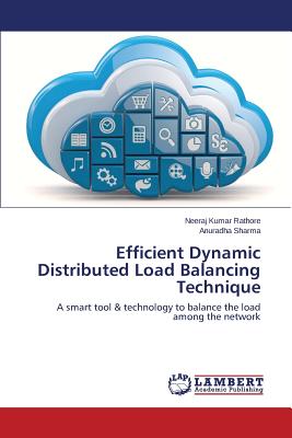 Efficient Dynamic Distributed Load Balancing Technique - Rathore Neeraj Kumar, and Sharma Anuradha