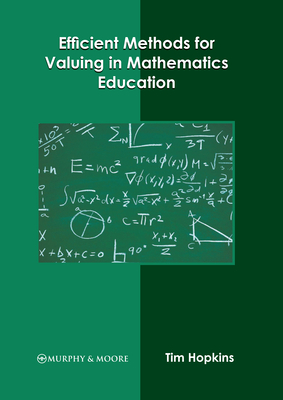 Efficient Methods for Valuing in Mathematics Education - Hopkins, Tim (Editor)