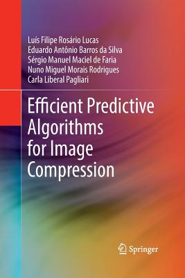 Efficient Predictive Algorithms for Image Compression - Ros�rio Lucas, Lu�s Filipe, and Barros Da Silva, Eduardo Ant�nio, and Maciel de Faria, S�rgio Manuel