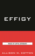 Effigy: Images of Capital Defendants