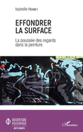 Effondrer la surface: La pouss�e des regards dans la peinture