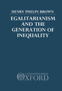 Egalitarianism and the Generation of Inequality