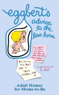 Eggbert's Advice to the Love-Born: From the original published in 1965