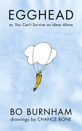 Egghead: Or, You Can't Survive on Ideas Alone From the creator of Netflix phenomenon Outside