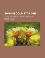 Eggs in Cold Storage; Theory and Practice in Preserving Eggs by Refrigeration