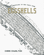 Eggshells: Pro Wrestling In The Tokyo Dome