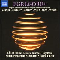 Egregore+ - F�bio Brum (flugelhorn); F�bio Brum (soprano cornet); F�bio Brum (cornet); F�bio Brum (trumpet); Kammerensemble Konsonanz;...