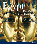 Egypt: The World of the Pharaohs