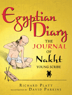 Egyptian Diary: The Journal of Nakht, Young Scribe