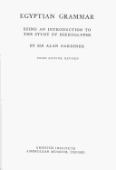 Egyptian Grammar, Being an Introduction to the Study of Hieroglyphs: Third Edition, Revised