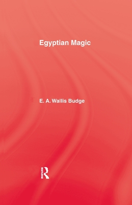 Egyptian Magic - Budge, E.A. Wallis