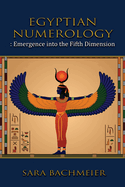 Egyptian Numerology: Emergence Into the Fifth Dimension