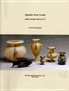 Egyptian Stone Vessels: Khian Through Tuthmosis IV