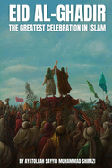 Eid al-Ghadir: The greatest celebration in Islam