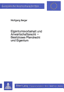 Eigentumsvorbehalt Und Anwartschaftsrecht- Besitzloses Pfandrecht Und Eigentum: Besitzloses Pfandrecht Und Eigentum
