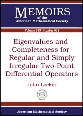Eigenvalues and Completeness for Regular and Simply Irregular Two-Point Differential Operators - Locker, John