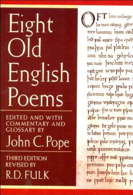 Eight Old English Poems - Fulk, Robert D (Editor), and Pope, John C (Editor)