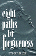 Eight Paths to Forgiveness