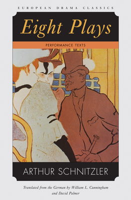 Eight Plays: Performance Texts - Schnitzler, Arthur, and Cunningham, William L (Translated by), and Palmer, David (Translated by)
