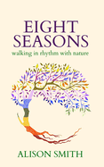 Eight Seasons: Walking In Rhythm With Nature