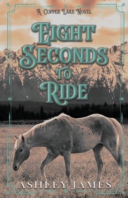 Eight Seconds To Ride - James, Ashley