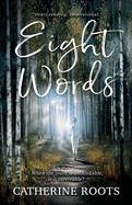 Eight Words: When the truth is unthinkable, is it survivable?